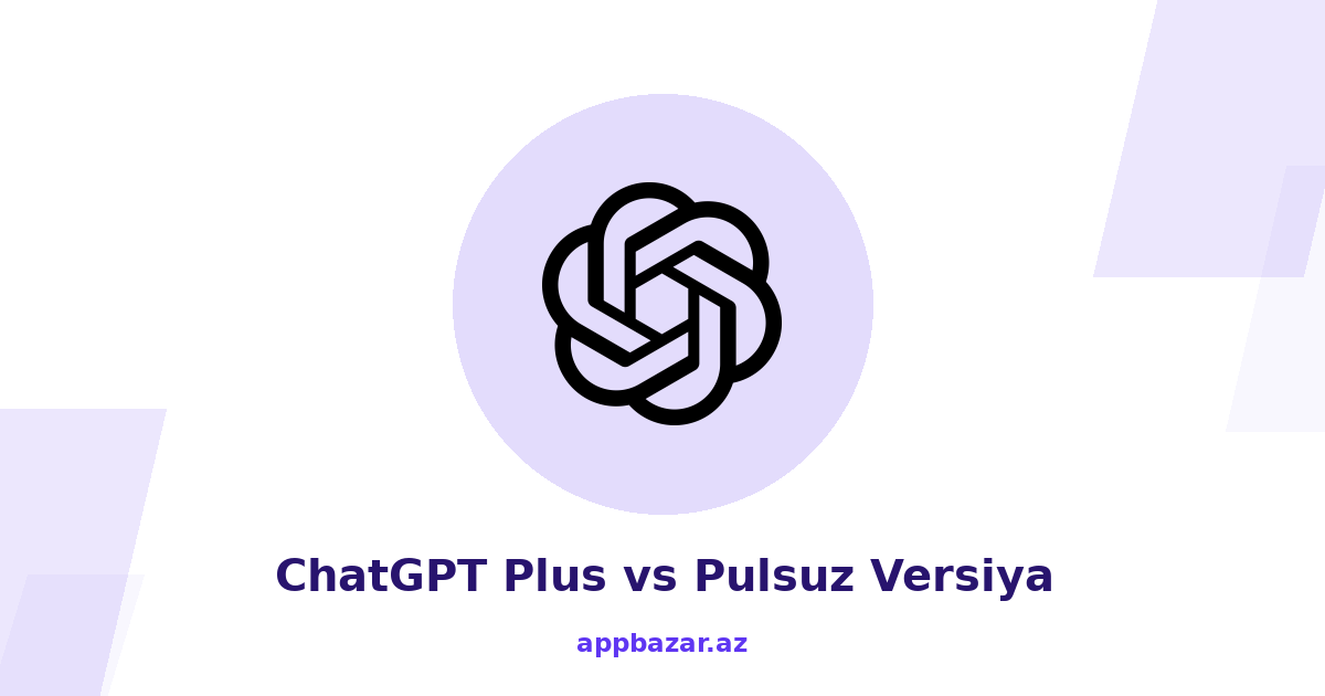 ChatGPT Plus almağa dəyərmi? Pulsuz versiya ilə əsas fərqlər